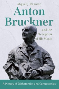 Cover Anton Bruckner and the Reception of His Music