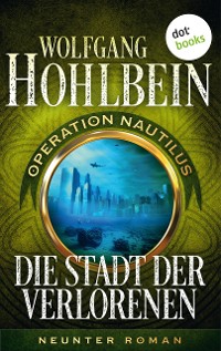 Cover Die Stadt der Verlorenen: Operation Nautilus - Neunter Roman