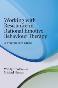 Cover Working with Resistance in Rational Emotive Behaviour Therapy