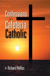 Cover Confessions of a Cafeteria Catholic