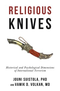 Cover Religious Knives : Historical and Psychological Dimensions of International Terrorism