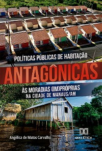 Cover Políticas Públicas de Habitação antagônicas às moradias (im)próprias na cidade de Manaus/AM