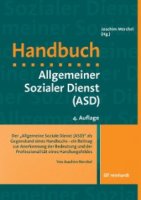 Cover Der 'Allgemeine Soziale Dienst (ASD)' als Gegenstand eines Handbuchs - ein Beitrag zur Anerkennung der Bedeutung und der Professionalität eines Handlungsfeldes