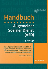 Cover Der 'Allgemeine Soziale Dienst (ASD)' als Gegenstand eines Handbuchs - ein Beitrag zur Anerkennung der Bedeutung und der Professionalität eines Handlungsfeldes