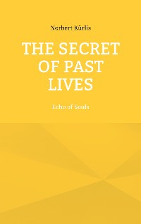 Cover The Secret of Past Lives