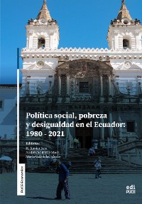 Cover Política social, pobreza y desigualdad en el Ecuador: 1980-2021