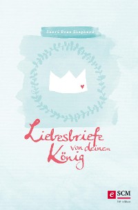Cover Liebesbriefe von deinem König