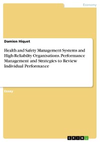 Cover Health and Safety Management Systems and High-Reliabilty Organisations. Performance Management and Strategies to Review Individual Performance