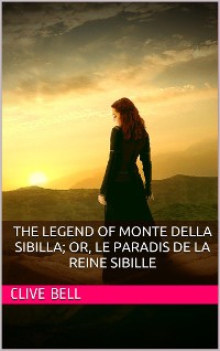 Cover The Legend of Monte della Sibilla; or, Le paradis de la reine Sibille