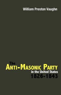 Cover The Anti-Masonic Party in the United States