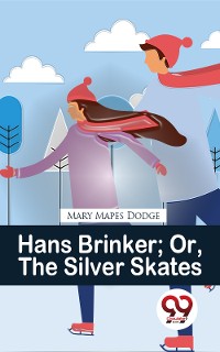 Cover Hans Brinker Or, The Silver Skates