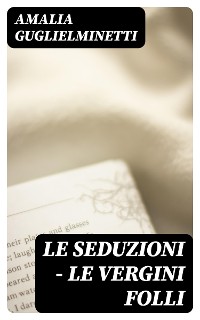 Cover Le seduzioni - Le vergini folli