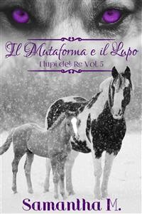 Cover Il Mutaforma e il Lupo (I Lupi del Re Vol. 5)