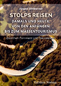 Cover Stolps Reisen: Damals und heute, von den Anfängen bis zum Massentourismus