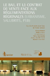 Cover Le bail et le contrat de vente face aux réglementations régionales (urbanisme, salubrité, PEB)