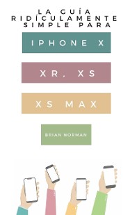 Cover La Guía Ridículamente Simple Para Iphone X, XR, XS, XS Y Max