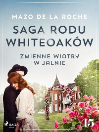 Cover Saga rodu Whiteoaków 15 - Zmienne wiatry w Jalnie
