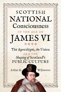 Cover Scottish National Consciousness in the Age of James VI
