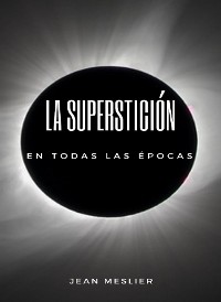 Cover La superstición en todas las épocas (traducido)