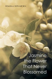 Cover Jasmine the Flower That Never Blossomed