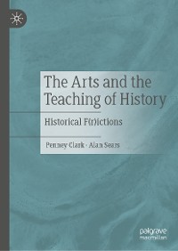 Cover The Arts and the Teaching of History