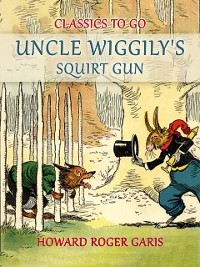Cover Uncle Wiggily's Squirt Gun, Or Jack Frost Icicle Maker