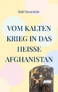 Cover Vom Kalten Krieg in das heiße Afghanistan
