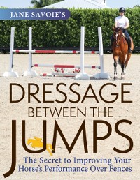 Cover Jane Savoie's Dressage Between the Jumps