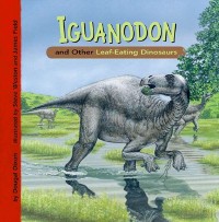 Cover Iguanodon and Other Leaf-Eating Dinosaurs
