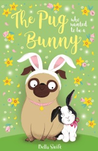 Cover Pug who wanted to be a Bunny
