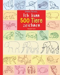 Cover Ich kann 500 Tiere zeichnen. Für Kinder ab 8 Jahren