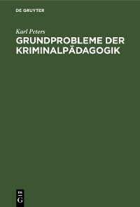 Cover Grundprobleme der Kriminalpädagogik