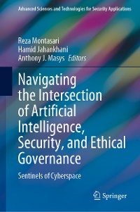 Cover Navigating the Intersection of Artificial Intelligence, Security, and Ethical Governance