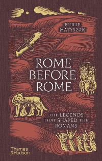 Cover Rome Before Rome: The Legends That Shaped the Romans