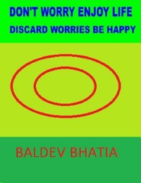 Cover Don''t Worry Enjoy Life - Discard Worries Be Happy