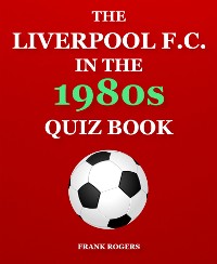 Cover The Liverpool F.C. In The 1980s Quiz Book
