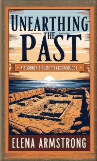 Cover Unearthing the Past