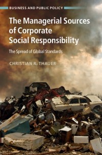 Cover The Managerial Sources of Corporate Social Responsibility
