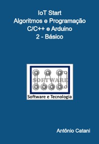 Cover Iot Start - Algoritmos E Programação - C/c++ E Arduino - 2 - Básico