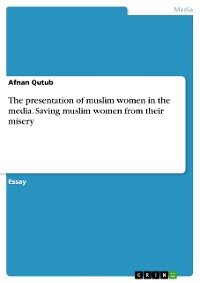 Cover The presentation of muslim women in the media. Saving muslim women from their misery
