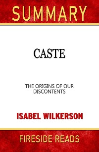 Cover Caste: The Origins of Our Discontents by Isabel Wilkerson: Summary by Fireside Reads