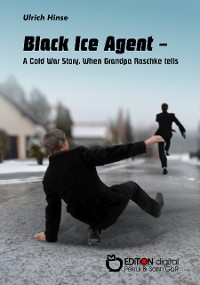 Cover Black Ice Agent - A Cold War Story