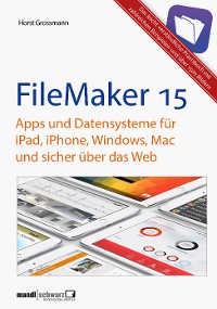 Cover FileMaker Pro 15 Praxis - Datenbanken & Apps für iPad, iPhone, Windows, Mac und Web