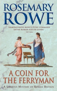 Cover Coin For The Ferryman (A Libertus Mystery of Roman Britain, book 9)