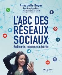 Cover L''ABC des réseaux sociaux : Rudiments, astuces et sécurité