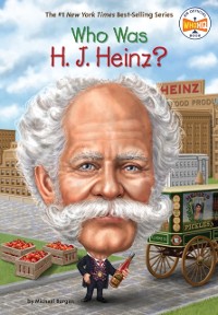 Cover Who Was H. J. Heinz?