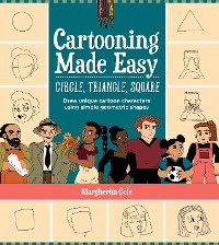 Cover Cartooning Made Easy: Circle, Triangle, Square