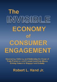 Cover THE INVISIBLE ECONOMY OF CONSUMER ENGAGEMENT