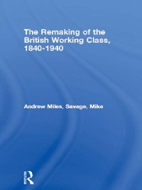 Cover Remaking of the British Working Class, 1840-1940