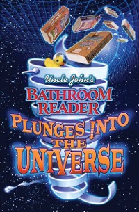 Cover Uncle John's Bathroom Reader Plunges into the Universe